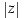 |z|