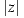 |z|