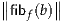 ∥∥     ∥∥
 fibf(b)