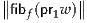 ∥         ∥
∥fibf(pr1w )∥