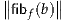 ∥      ∥
∥fibf(b)∥