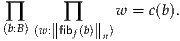 ∏       ∏     w = c(b).
(b:B)(w :∥fibf(b)∥ )
            n

