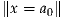 ∥x = a0∥