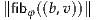 ∥fib ((b,v))∥
   φ