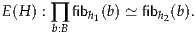 E(H) : ∏ fibh1(b) ≃ fibh2(b).
      b:B
     