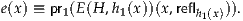 e(x) ≡ pr1(E(H ,h1(x))(x,reflh1(x))).
     