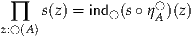  ∏   s(z) = ind◯ (s∘η◯A )(z)
z:◯(A)
