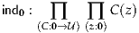 ind0 : ∏     ∏  C(z)
    (C:0→U )(z:0)
