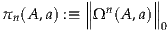           ∥       ∥
πn(A,a) :≡ ∥∥Ωn (A ,a)∥∥
                    0
