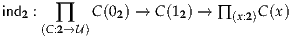 ind2 :  ∏   C (02) → C(12) → ∏ (x:2)C(x)
     (C:2→U)
