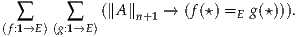  ∑      ∑   (∥A∥n+1 → (f(⋆) =E g(⋆))).
(f:1→E )(g:1→E)
