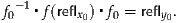 f0-1▪f(reflx )▪f0 = refly .
          0          0
