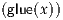 (glue(x))