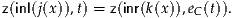 z(inl(j(x)),t) = z(inr(k(x)),eC (t)).
     