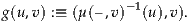 g(u,v) :≡ (μ(–,v)-1(u),v).
