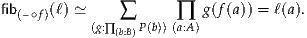 fib(–∘f)(ℓ) ≃    ∑      ∏  g(f(a)) = ℓ(a).
           (g:∏(b:B)P(b))(a:A)
