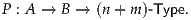 P : A → B → (n+ m )-Type.
