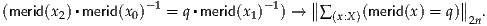 (merid(x )▪merid(x )-1 = q ▪merid(x )- 1) → ∥∥ ∑  (merid(x) = q)∥∥ .
       2        0              1         (x:X)             2n
