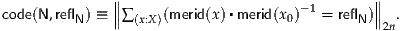               ∥                                ∥
code(N,reflN ) ≡ ∥∥∑ (x:X )(merid(x) ▪merid(x0)- 1 = reflN)∥∥ .
                                                2n

