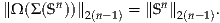∥Ω (Σ(Sn))∥2(n-1) = ∥Sn∥2(n- 1).
