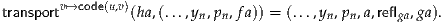 transportv↦→code(u,v)(ha,(...,y ,p ,f a)) = (...,y ,p ,a,refl ,ga).
                         n  n            n  n     ga
     