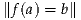 ∥f(a) = b∥