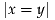 |x = y|