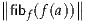 ∥        ∥
∥fibf(f(a))∥