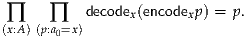 ∏     ∏   decodex(encodexp) = p.
(x:A)(p:a0=x)
