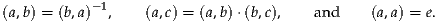 (a,b) = (b,a)-1,    (a,c) = (a,b)⋅(b,c),    and    (a,a) = e.
