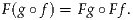 F(g∘f ) = Fg ∘Ff.
     