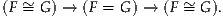 (F ~= G) → (F = G) → (F ~= G).
