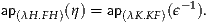 ap      (η) = ap     (ϵ- 1).
  (λH .FH)       (λK.KF)
     