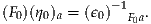 (F0)(η0)a = (ϵ0)-1F0a.
