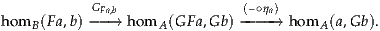 ho m (Fa,b)-G-Fa,b→ hom  (GF a,Gb )-(–-∘-η-a→)hom  (a,Gb).
    B               A                   A
