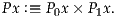 Px :≡ P x× P x.
      0    1
     