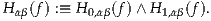       :
Hαβ(f) ≡ H 0,αβ(f)∧ H 1,αβ(f).
     