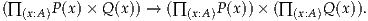 (∏ (x:A)P (x )× Q(x)) → (∏(x:A)P(x))× (∏ (x:A )Q (x)).
