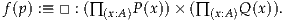 f (p) :≡ □ : (∏ (x:A)P(x))× (∏(x:A)Q (x)).
