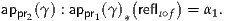                 (     )
appr2(γ) : appr1(γ )* reflι∘f = α1.

