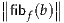 ∥      ∥
∥fibf(b)∥
