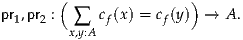        (                )
pr1,pr2 : ∑  cf(x) = cf(y) → A.
        x,y:A
