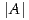 |A |