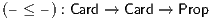 (– ≤ –) : Card → Card → Prop
