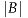 |B|