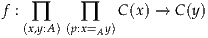 f : ∏     ∏    C(x) → C(y)
   (x,y:A)(p:x=Ay)
     