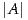 |A |