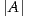 |A |