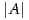 |A|