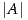 |A |